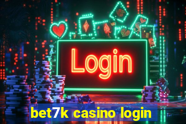 bet7k casino login